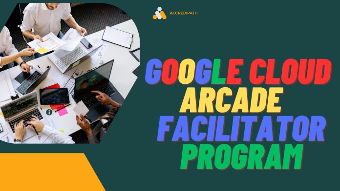 google cloud arcade facilitator program